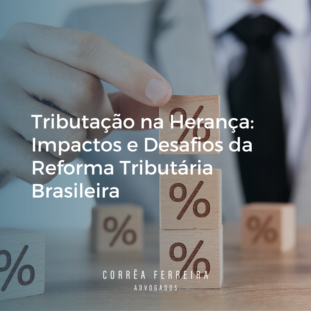 Tributação Na Herança: Impactos E Desafios Da Reforma Tributária